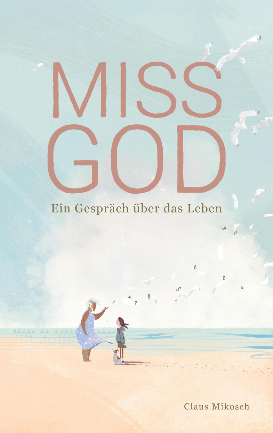 Cover: 9783753479927 | Miss God | Ein Gespräch über das Leben | Claus Mikosch | Taschenbuch