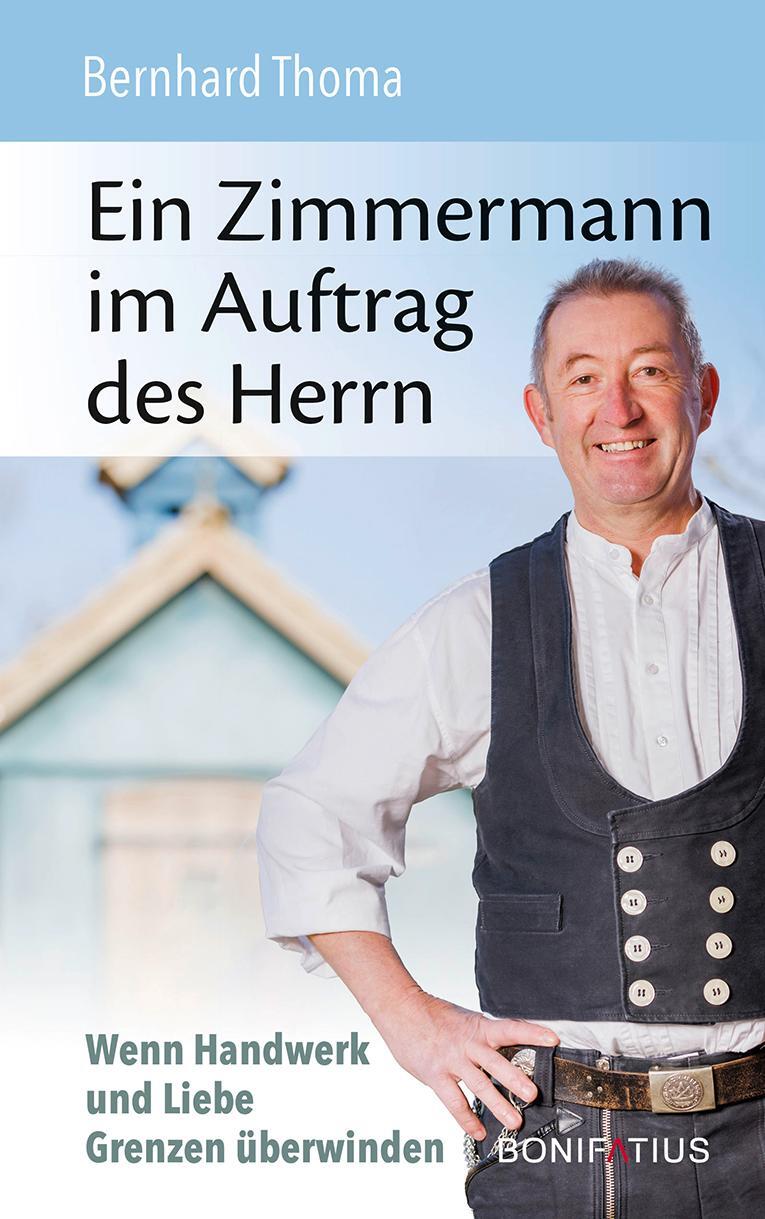 Cover: 9783987900402 | Ein Zimmermann im Auftrag des Herrn | Bernhard Thoma | Buch | 192 S.