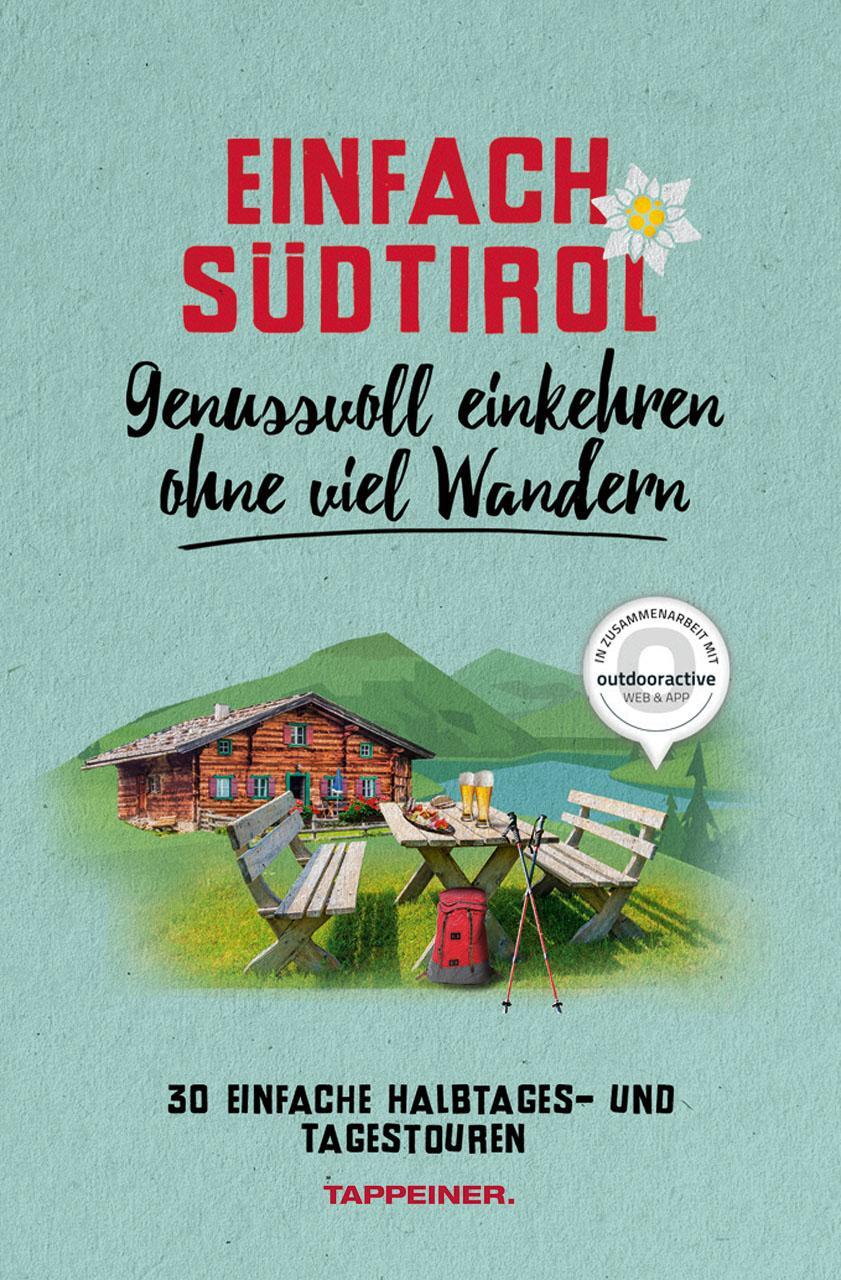 Cover: 9788870739893 | Einfach Südtirol: Genussvoll einkehren ohne viel Wandern | Leo Brugger