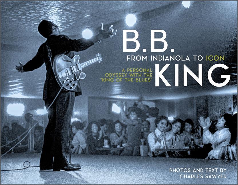 Cover: 9780764363856 | B.B. King: From Indianola to Icon | Charles Sawyer | Buch | Gebunden