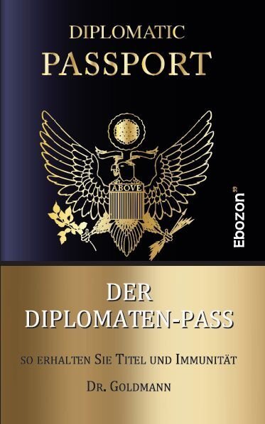Cover: 9783959632539 | Der Diplomaten-Pass | So erhalten Sie Titel und Immunität | Goldmann