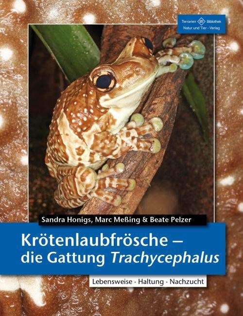 Cover: 9783866592384 | Krötenlaubfrösche | Die Gattung Trachycephalus | Sandra Honigs (u. a.)