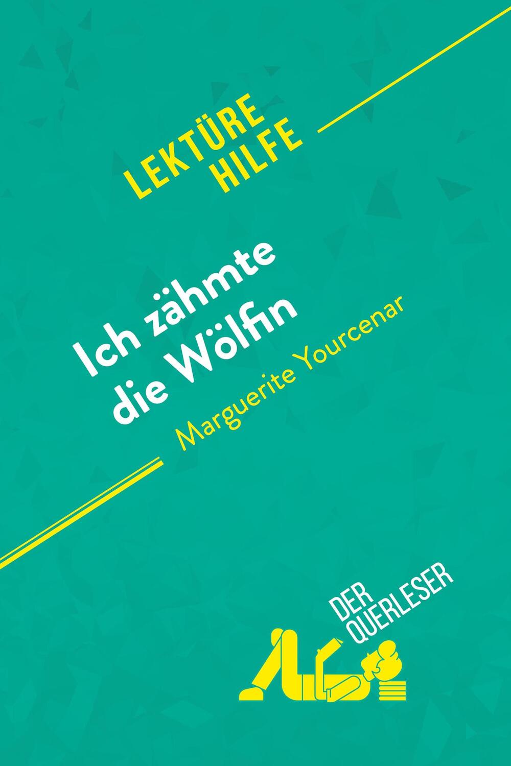 Cover: 9782808021388 | Ich zähmte die Wölfin von Marguerite Yourcenar (Lektürehilfe) | Buch