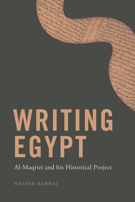 Cover: 9781399502825 | Writing Egypt | Al-Maqrizi and His Historical Project | Nasser Rabbat