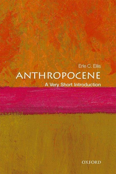 Cover: 9780198792987 | Anthropocene: A Very Short Introduction | Erle C. Ellis | Taschenbuch
