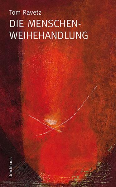 Cover: 9783825151966 | Die Menschenweihehandlung | Tom Ravetz | Taschenbuch | Deutsch | 2019
