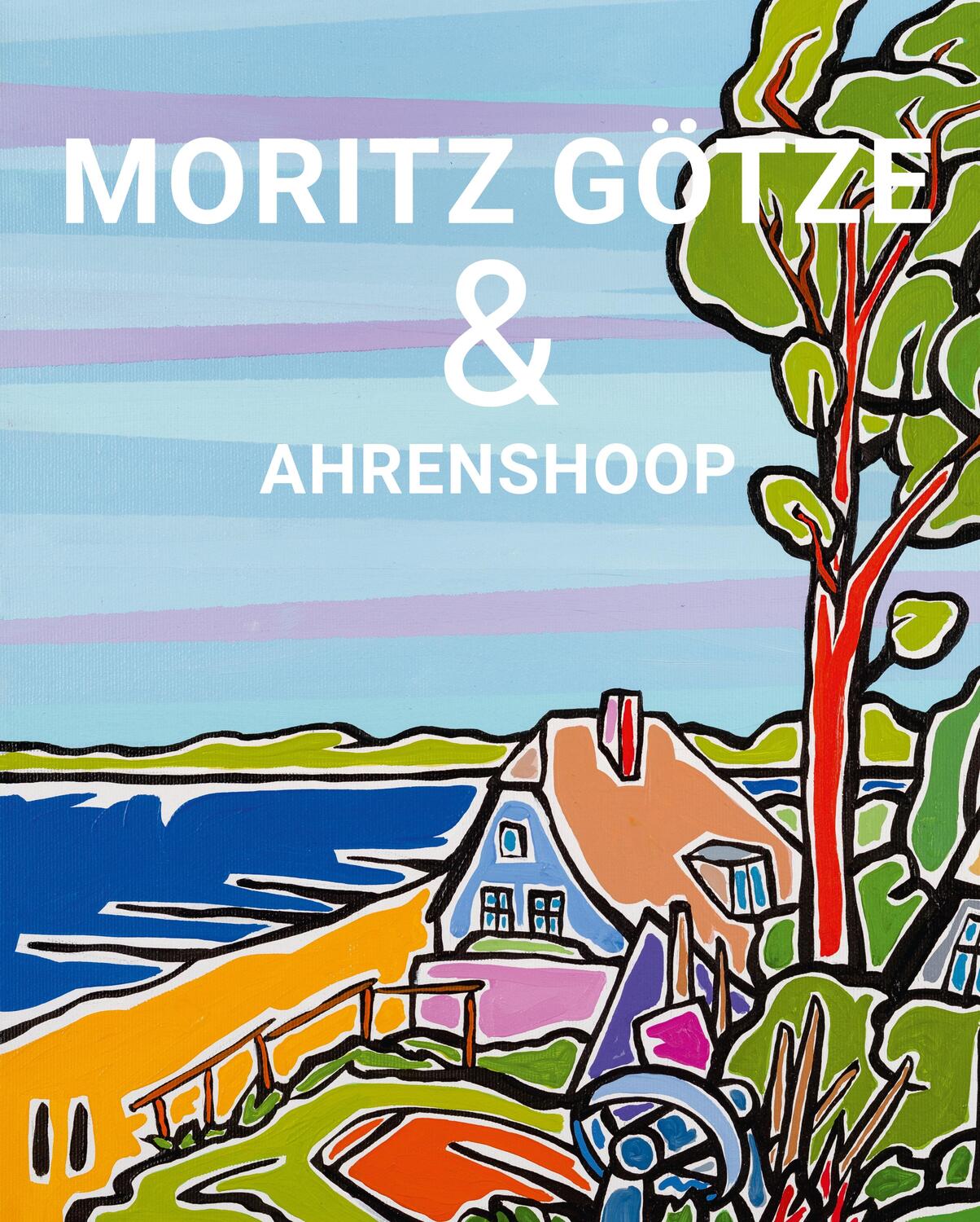 Cover: 9783963118982 | Moritz Götze &amp; Ahrenshoop | Katalog | Moritz Götze (u. a.) | Buch