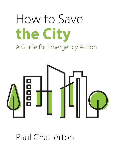 Cover: 9781788214780 | How to Save the City | A Guide for Emergency Action | Chatterton