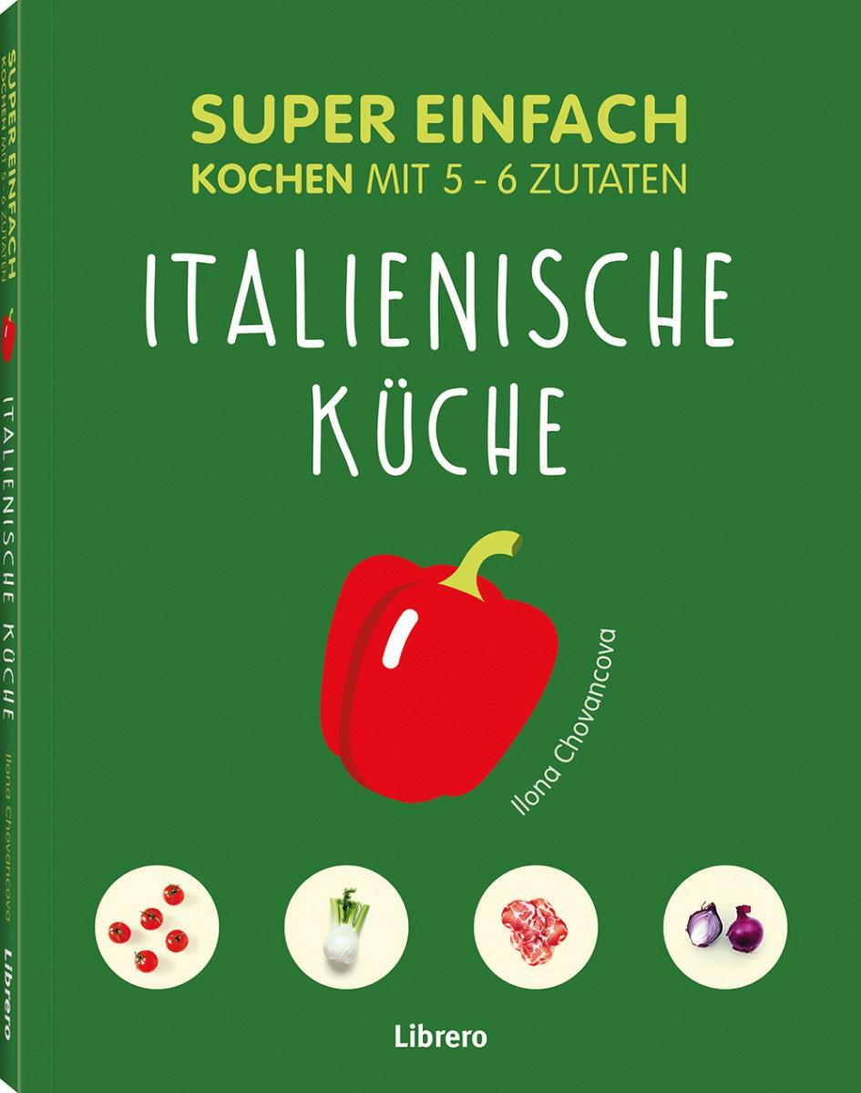 Cover: 9789463592260 | Super Einfach Italienische Küche | Ilona Chovancova | Taschenbuch