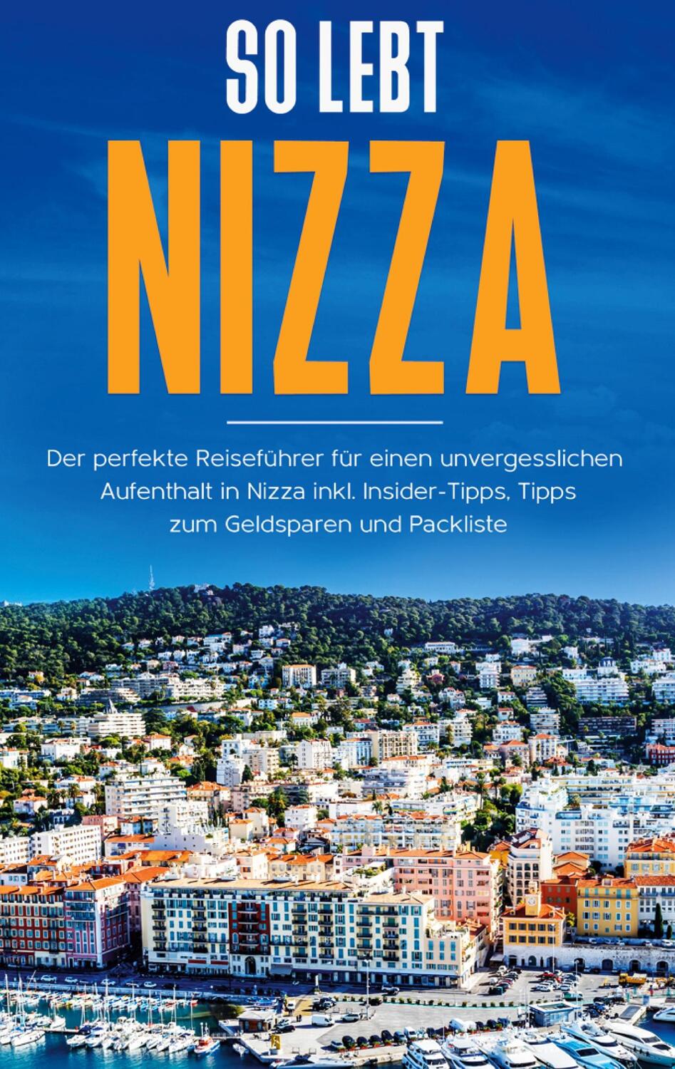 Cover: 9783750499003 | So lebt Nizza: Der perfekte Reiseführer für einen unvergesslichen...