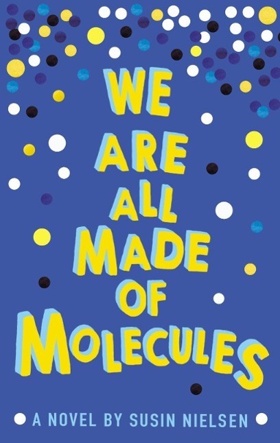 Cover: 9781783443765 | We Are All Made of Molecules | Susin Nielsen | Taschenbuch | Englisch