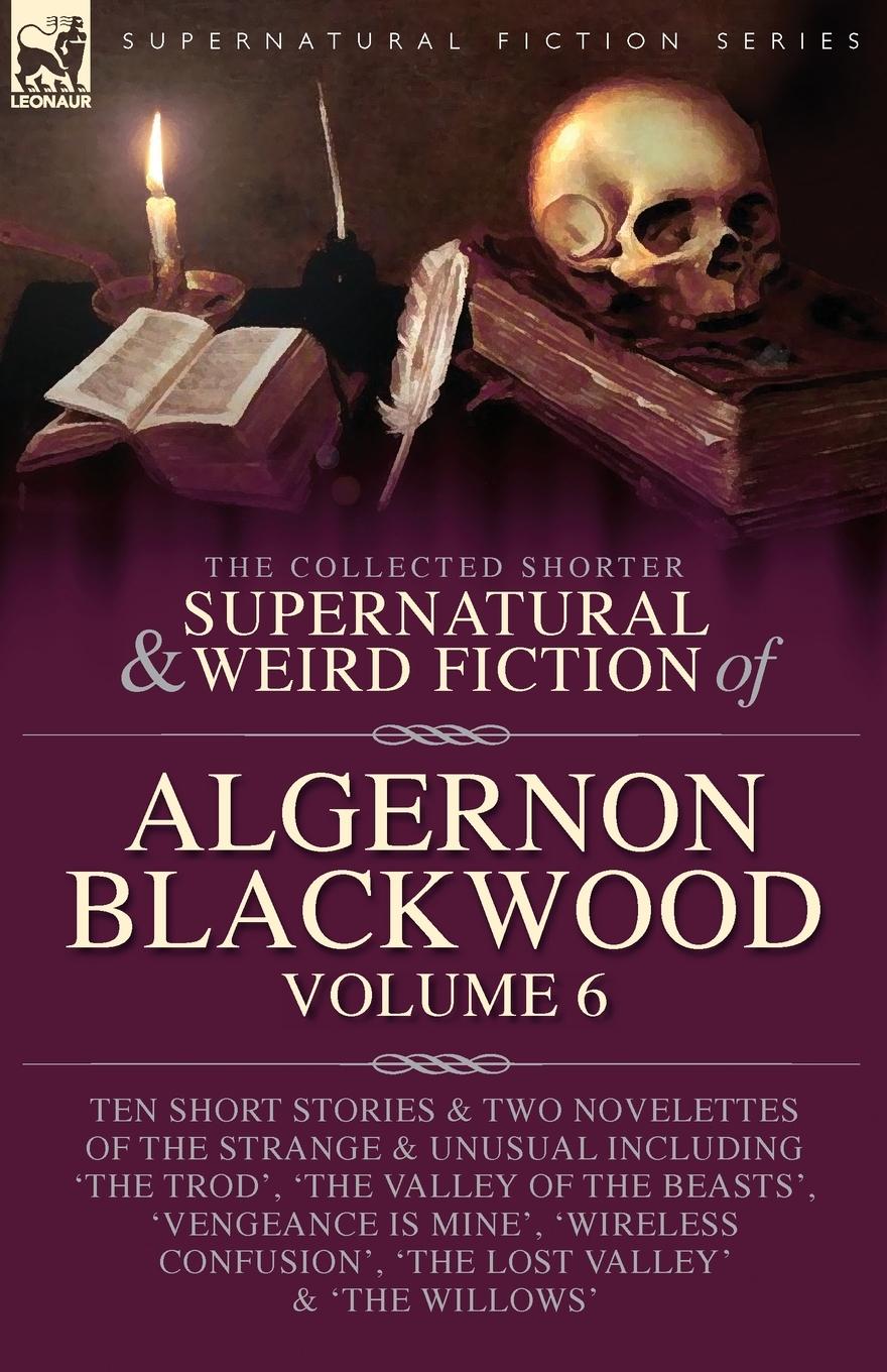 Cover: 9781916535336 | The Collected Shorter Supernatural &amp; Weird Fiction of Algernon...