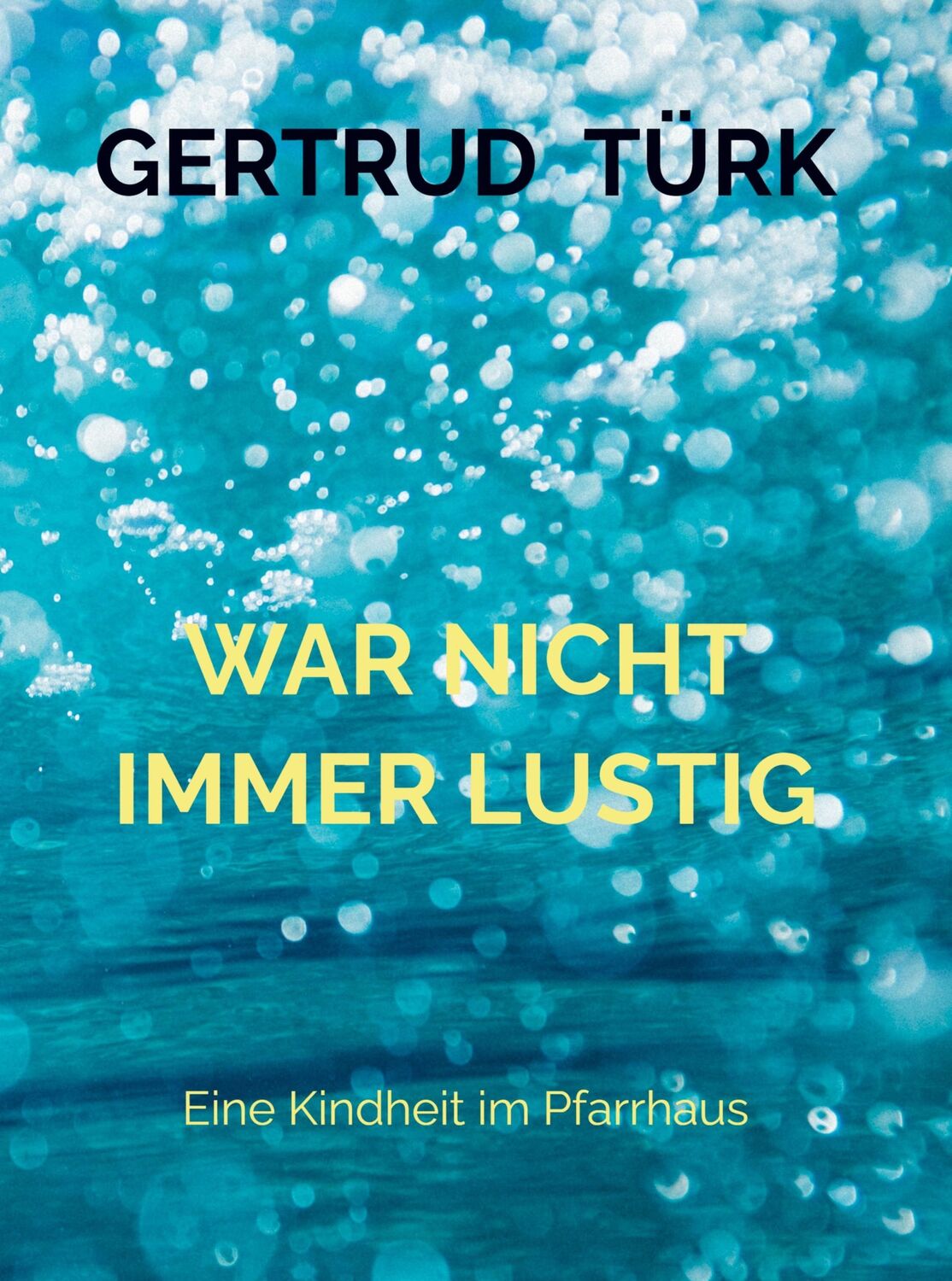 Cover: 9789403623344 | WAR NICHT IMMER LUSTIG | Eine Kindheit im Pfarrhaus | Gertrud Türk