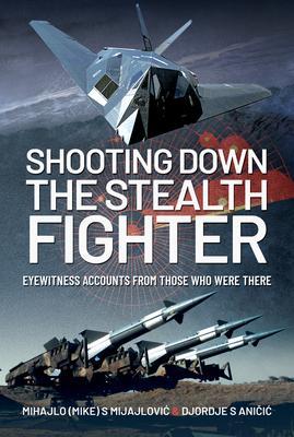 Cover: 9781526780423 | Shooting Down the Stealth Fighter | Mihajlo S Mijajlovic (u. a.)
