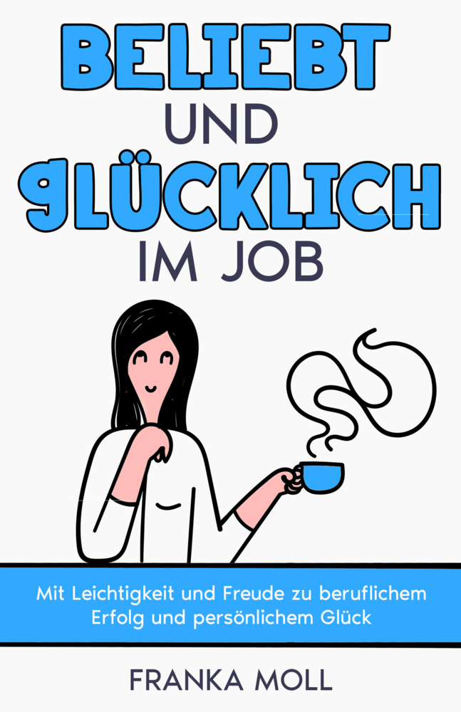 Cover: 9783968910970 | Beliebt und glücklich im Job | Franka Moll | Buch | 159 S. | Deutsch