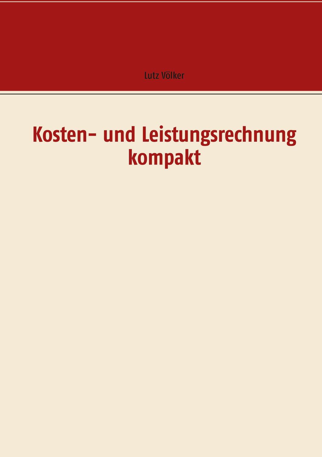 Cover: 9783752647600 | Kosten- und Leistungsrechnung kompakt | Lutz Völker | Taschenbuch