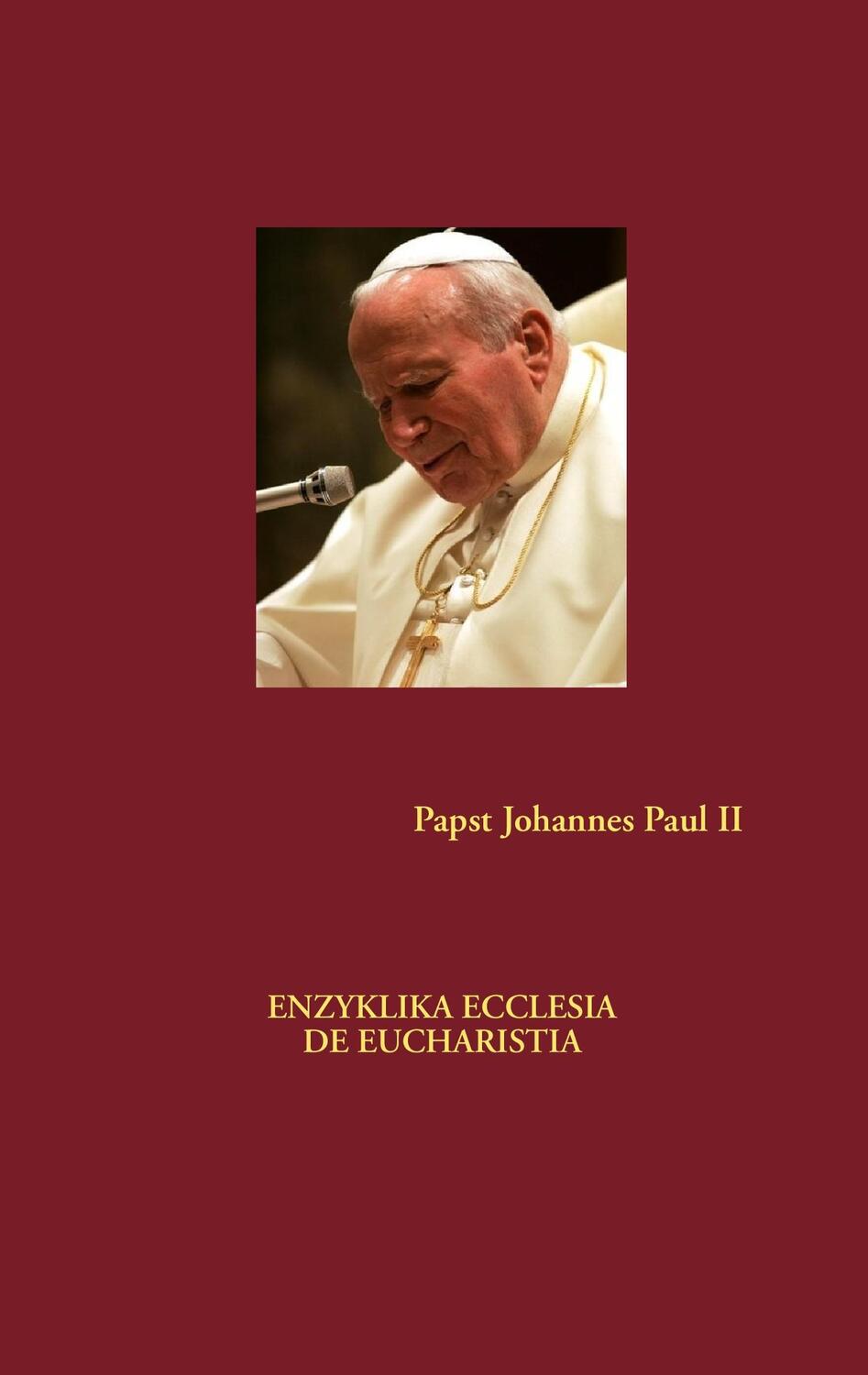 Cover: 9783981419580 | Enzyklika Ecclesia de Eucharistia | Papst Johannes Paul II | Buch
