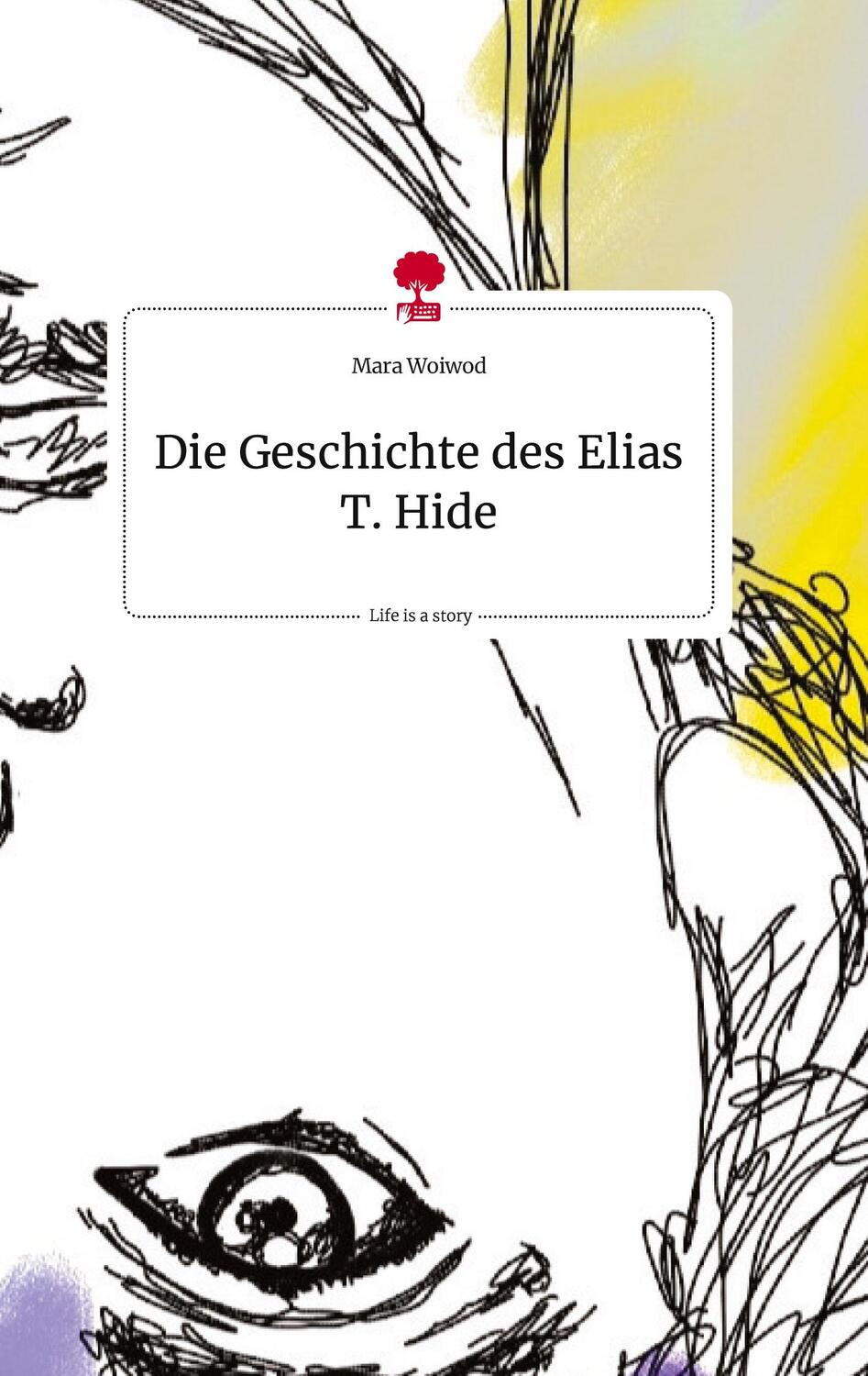 Cover: 9783710810916 | Die Geschichte des Elias T. Hide. Life is a Story - story.one | Woiwod