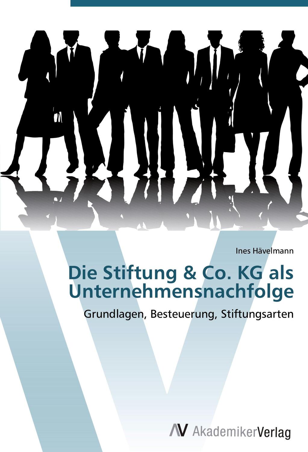 Cover: 9783639445893 | Die Stiftung &amp; Co. KG als Unternehmensnachfolge | Ines Hävelmann