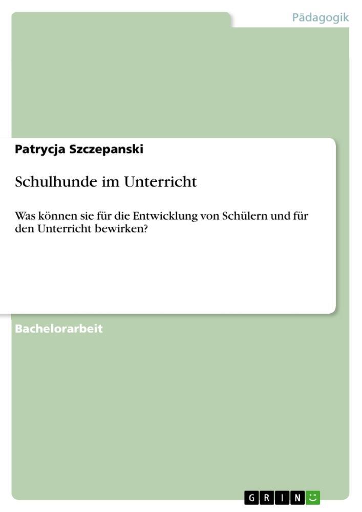 Cover: 9783656843559 | Schulhunde im Unterricht | Patrycja Szczepanski | Taschenbuch | 2015