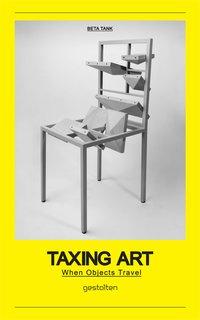 Cover: 9783899553468 | Taxing Art | When Objects Travel | Beta Tank | Buch | 160 S. | 2011