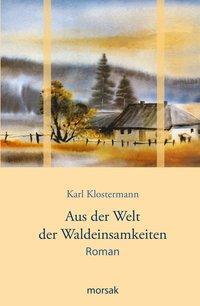 Cover: 9783865120144 | Aus der Welt der Waldeinsamkeiten | Karl Klostermann | Buch | Deutsch
