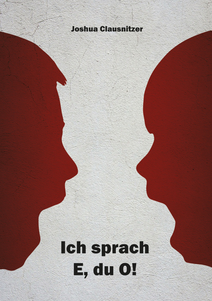 Cover: 9783903440494 | Ich sprach E, du O! | Joshua Clausnitzer | Taschenbuch | Deutsch