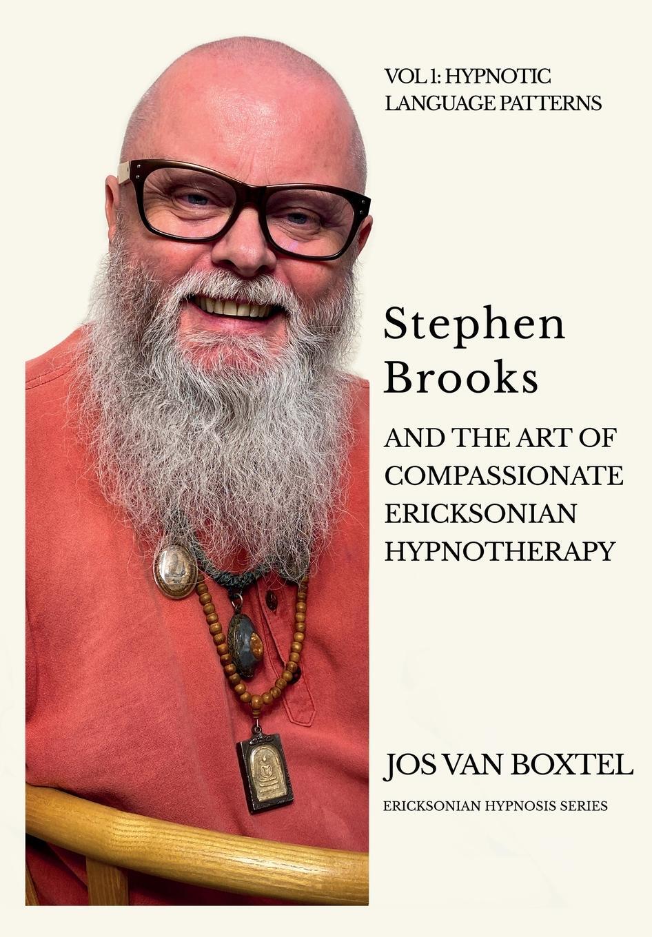 Cover: 9789083074603 | Stephen Brooks and the Art of Compassionate Ericksonian Hypnotherapy