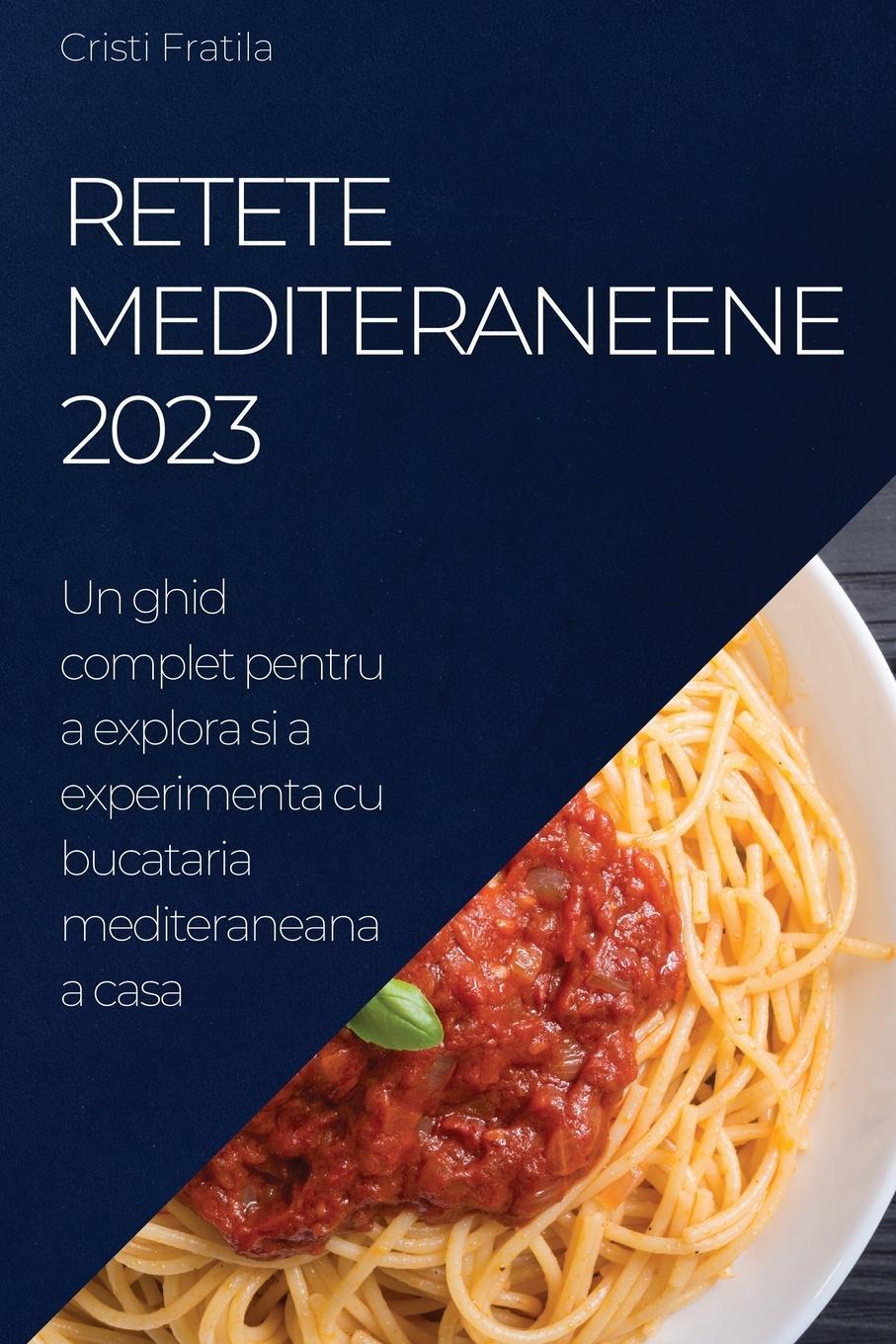 Cover: 9781837525881 | Retete Mediteraneene 2023 | Cristi Fratila | Taschenbuch | Paperback