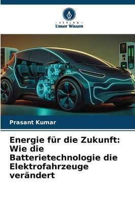Cover: 9786206003908 | Energie für die Zukunft: Wie die Batterietechnologie die...