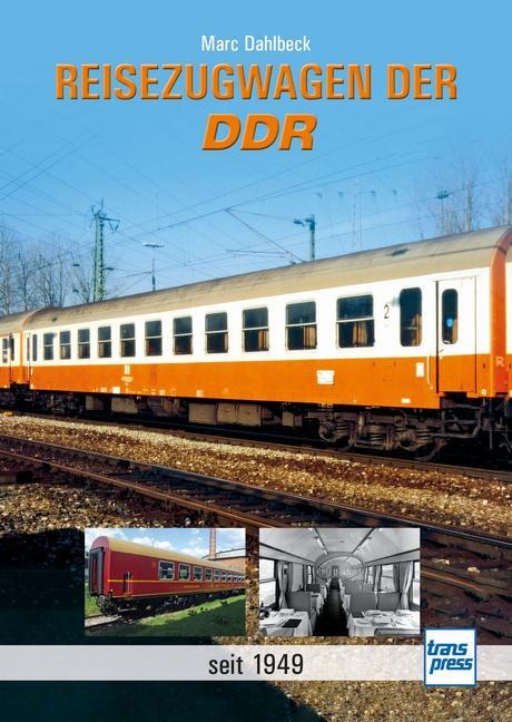 Cover: 9783613716797 | Reisezugwagen der DDR | seit 1949 | Marc Dahlbeck | Buch | Deutsch