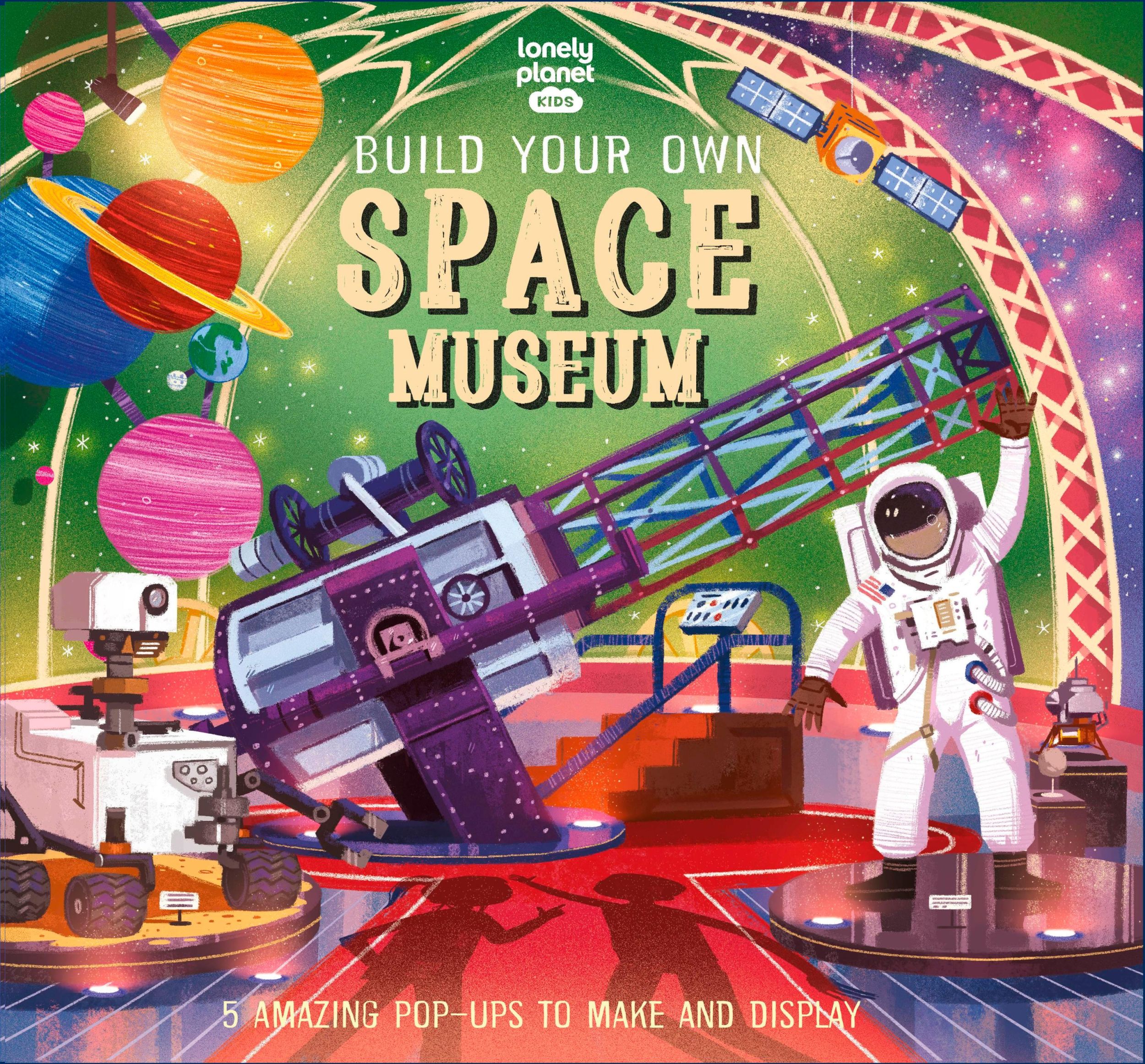 Cover: 9781838695934 | Lonely Planet Kids Build Your Own Space Museum | Planet Lonely | Buch