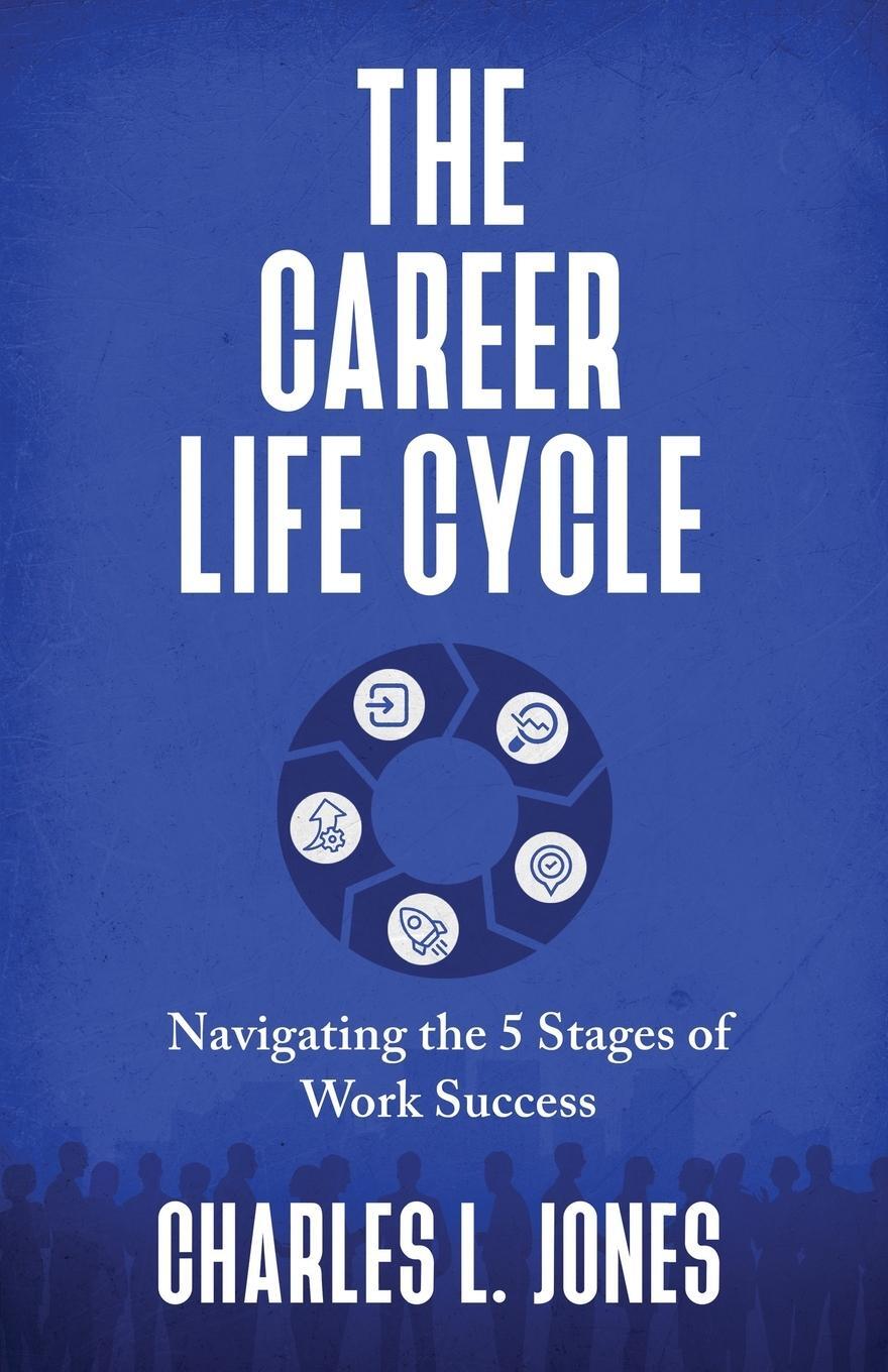 Cover: 9781954521148 | The Career Life Cycle | Navigating the 5 Stages of Work Success | Buch