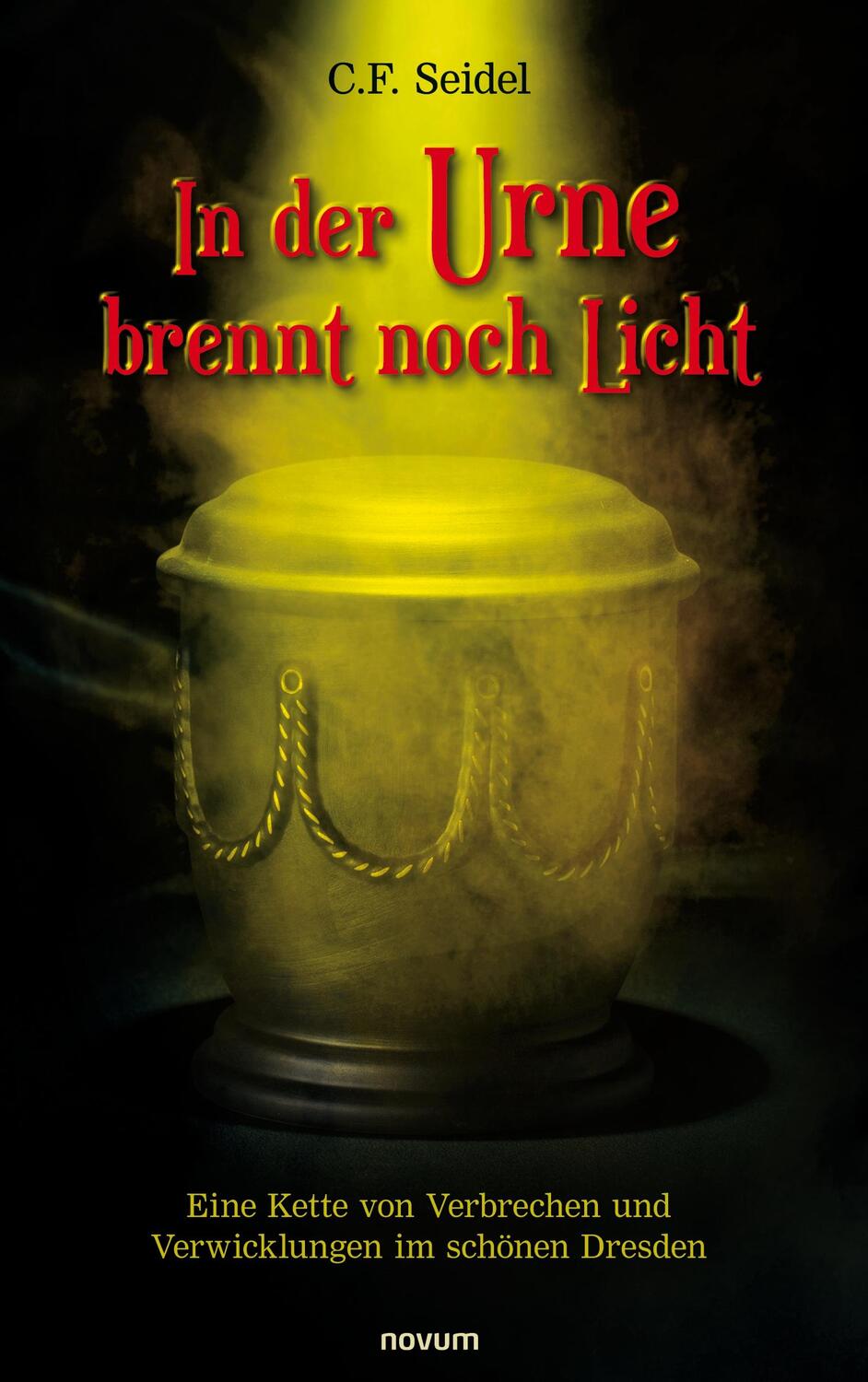Cover: 9783991315100 | In der Urne brennt noch Licht | C.F. Seidel | Taschenbuch | Novum