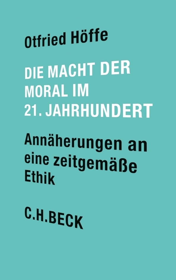 Cover: 9783406660016 | Die Macht der Moral im 21. Jahrhundert | Otfried Höffe | Taschenbuch