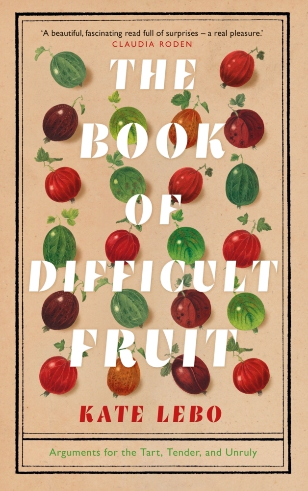 Cover: 9781509879250 | The Book of Difficult Fruit | Kate Lebo | Buch | Englisch | 2021