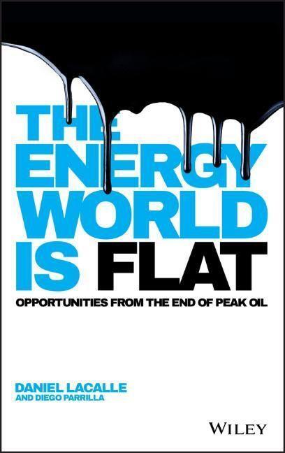 Cover: 9781118868003 | The Energy World Is Flat | Opportunities from the End of Peak Oil