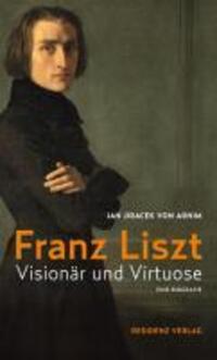 Cover: 9783701732340 | Franz Liszt | Visionär und Virtuose, Eine Biografie | Arnim | Buch