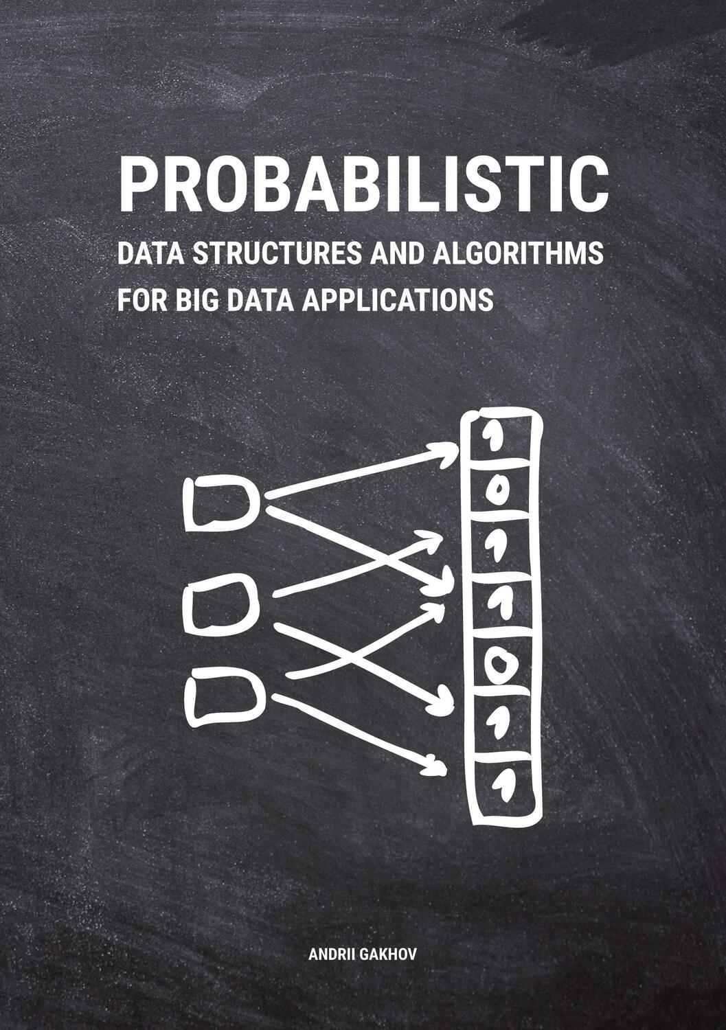 Cover: 9783748190486 | Probabilistic Data Structures and Algorithms for Big Data Applications