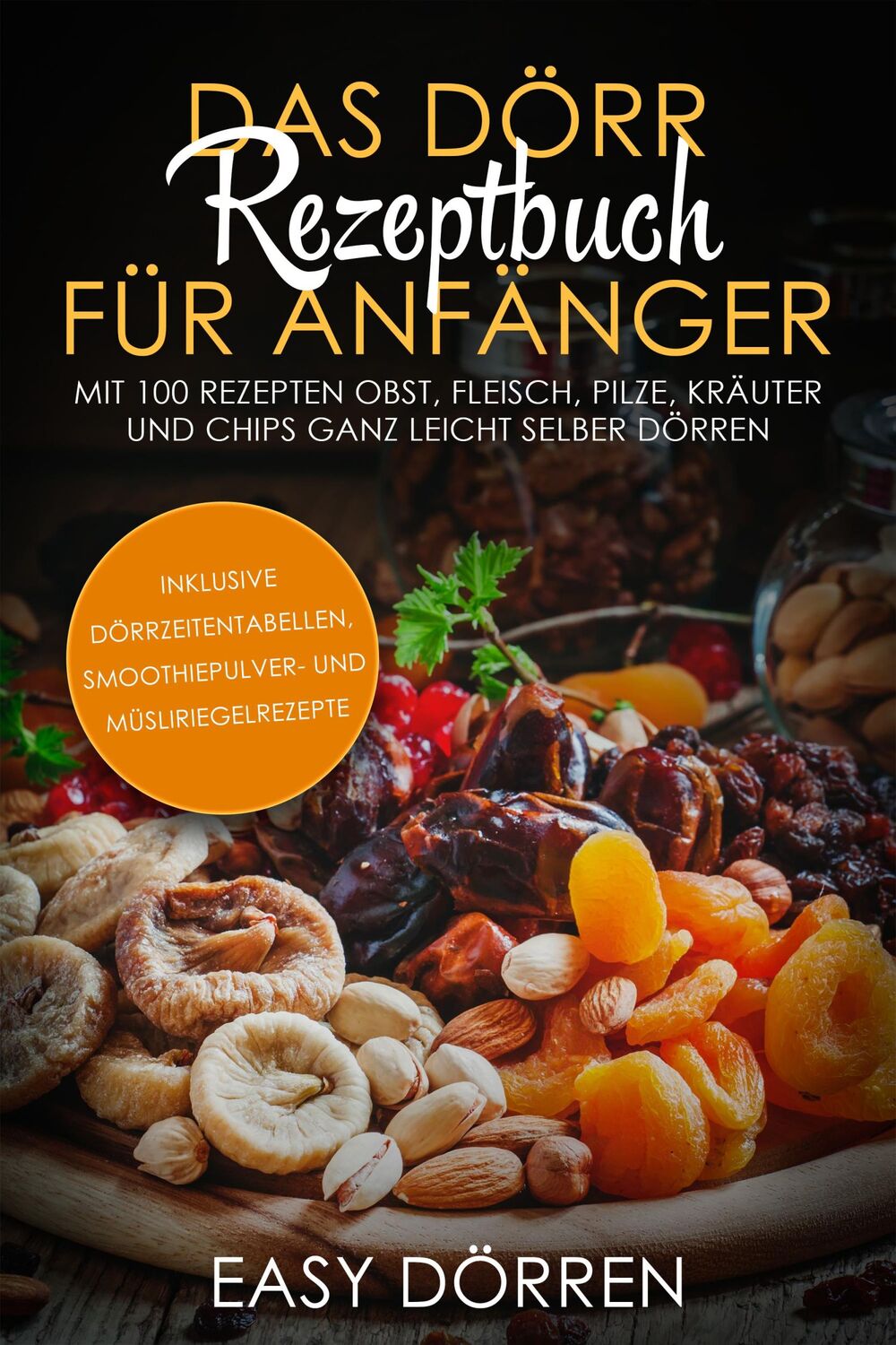 Cover: 9783989101180 | Das Dörr Rezeptbuch für Anfänger: Mit 100 Rezepten Obst, Fleisch,...