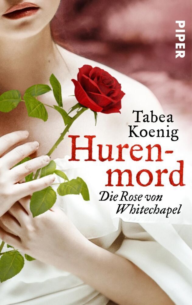 Cover: 9783492502429 | Hurenmord - Die Rose von Whitechapel | Historischer Roman | Koenig