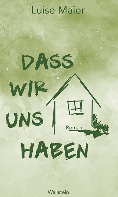 Cover: 9783835330450 | Dass wir uns haben | Roman | Luise Maier | Buch | 2017 | Wallstein