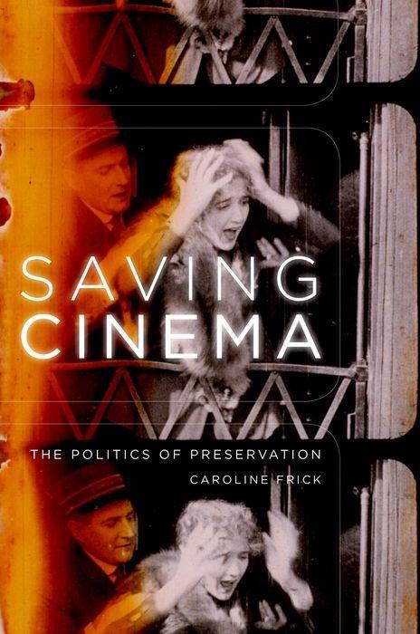 Cover: 9780195368116 | Saving Cinema | The Politics of Preservation | Caroline Frick | Buch