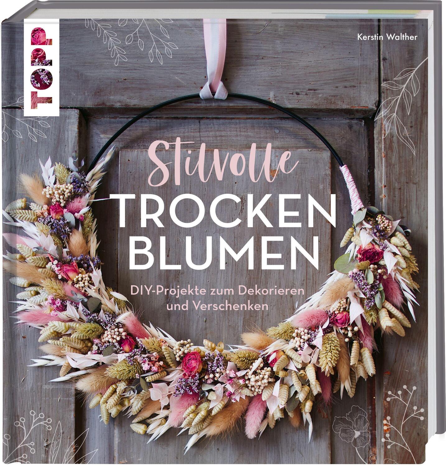 Cover: 9783772445217 | Stilvolle Trockenblumen | DIY-Projekte zum Dekorieren und Verschenken