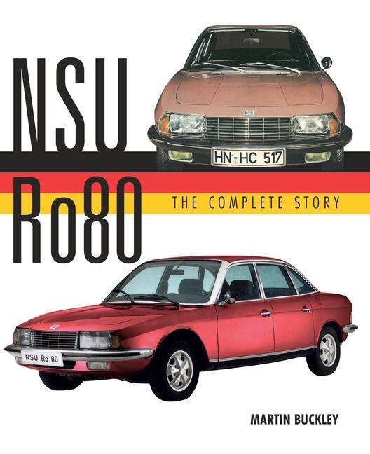 Cover: 9780719841743 | NSU Ro80 - The Complete Story | Martin Buckley | Buch | Gebunden