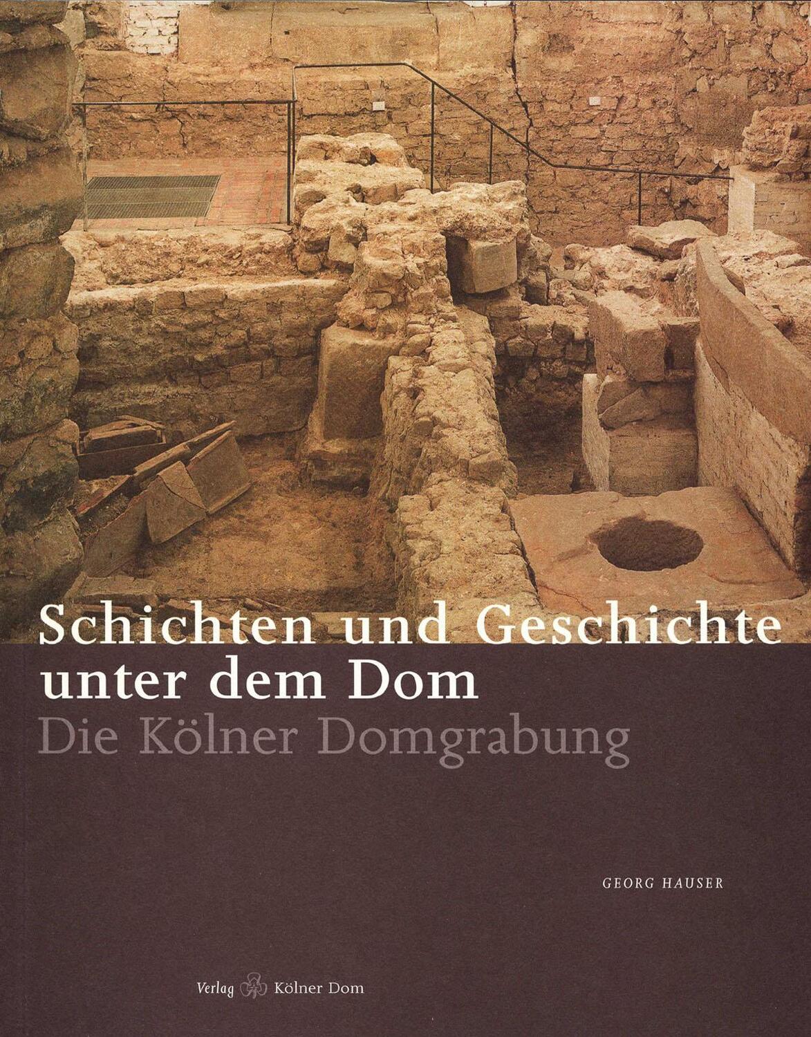 Cover: 9783922442493 | Schichten und Geschichten unter dem Dom | Die Kölner Domgrabung | Buch