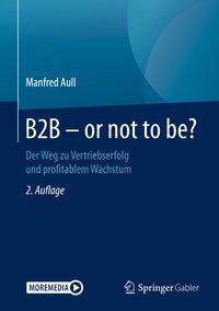Cover: 9783658294069 | B2B - or not to be? | Manfred Aull | Bundle | xv | Deutsch | 2020