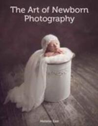 Cover: 9781785002182 | The Art of Newborn Photography | Melanie East | Taschenbuch | Englisch