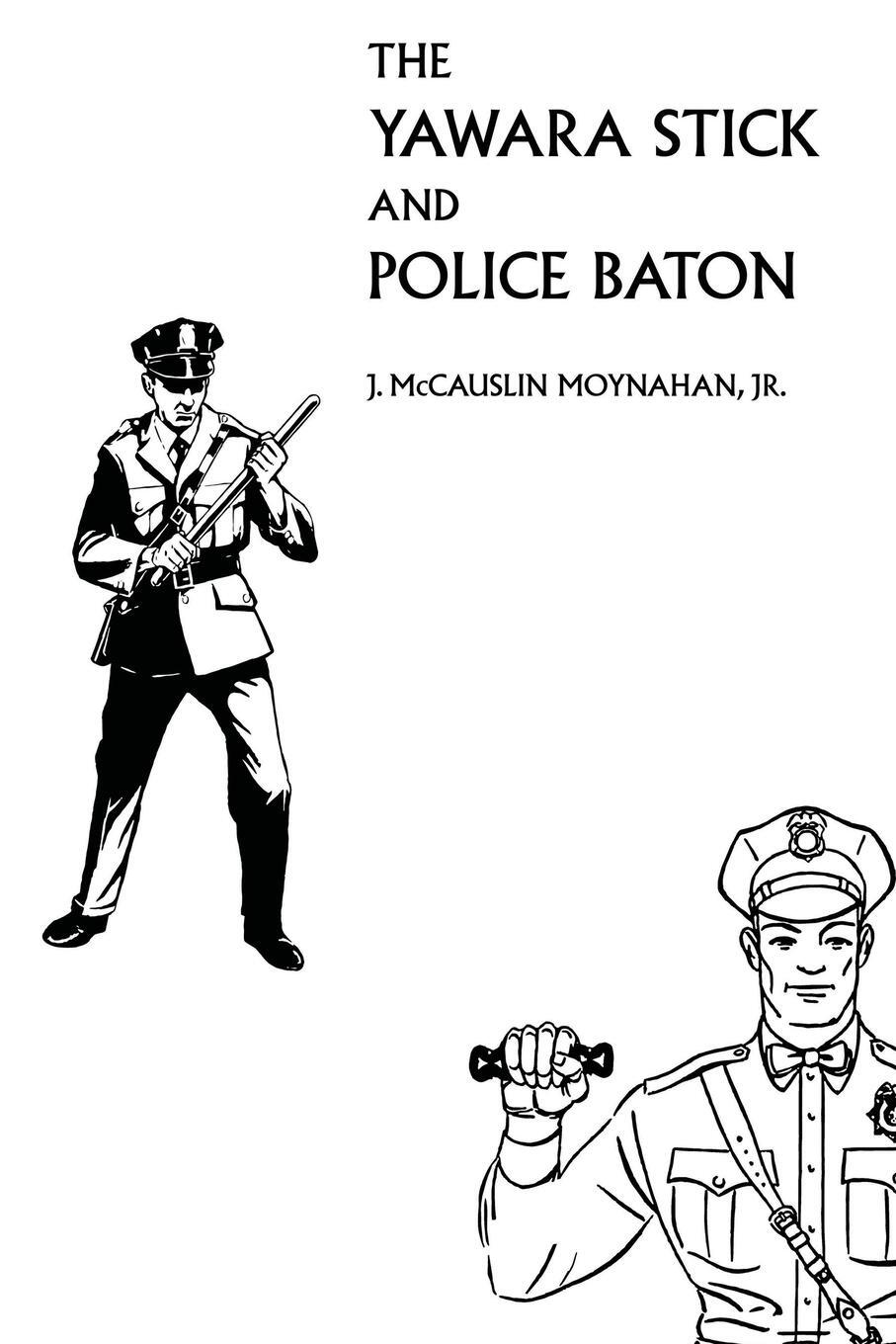 Cover: 9781961301498 | The Yawara Stick and Police Baton | James Moynahan | Taschenbuch