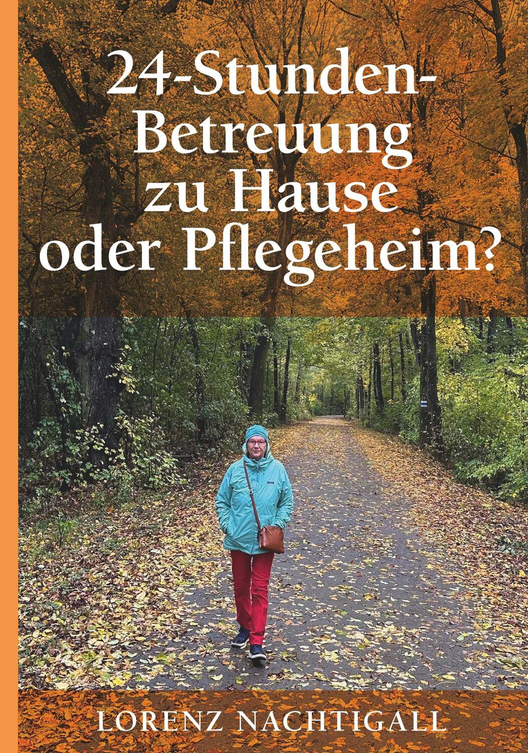 Cover: 9783991650355 | 24-Stunden-Betreuung zu Hause oder Pflegeheim? | Lorenz Nachtigall